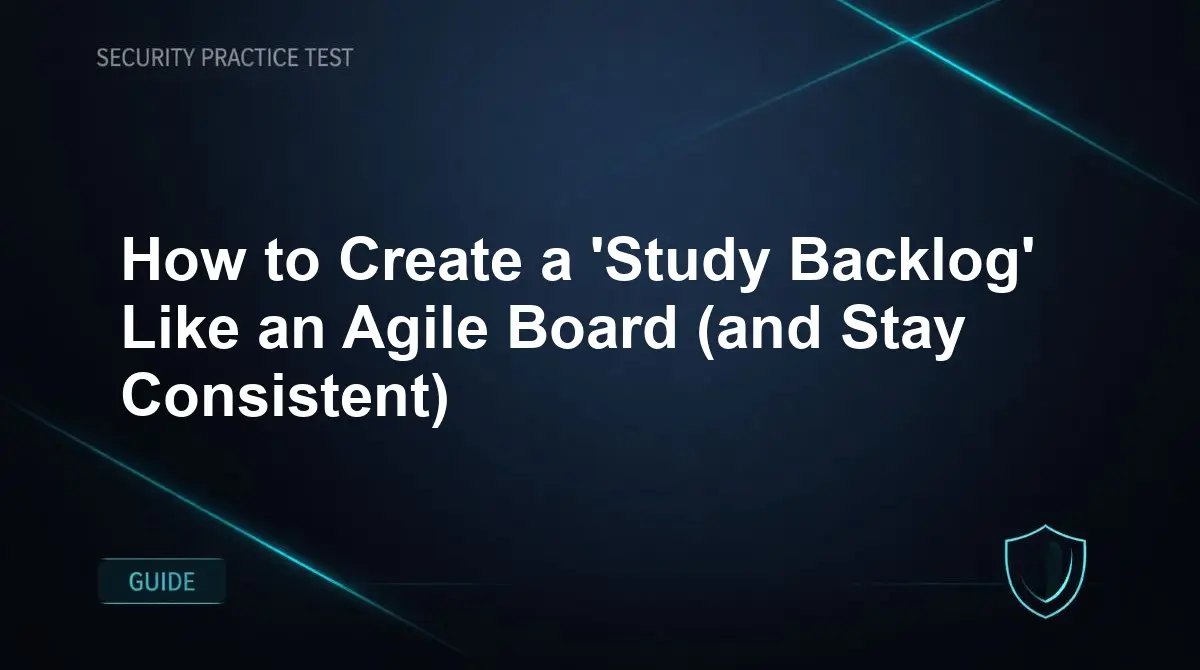 How to Create a 'Study Backlog' Like an Agile Board (and Stay Consistent)