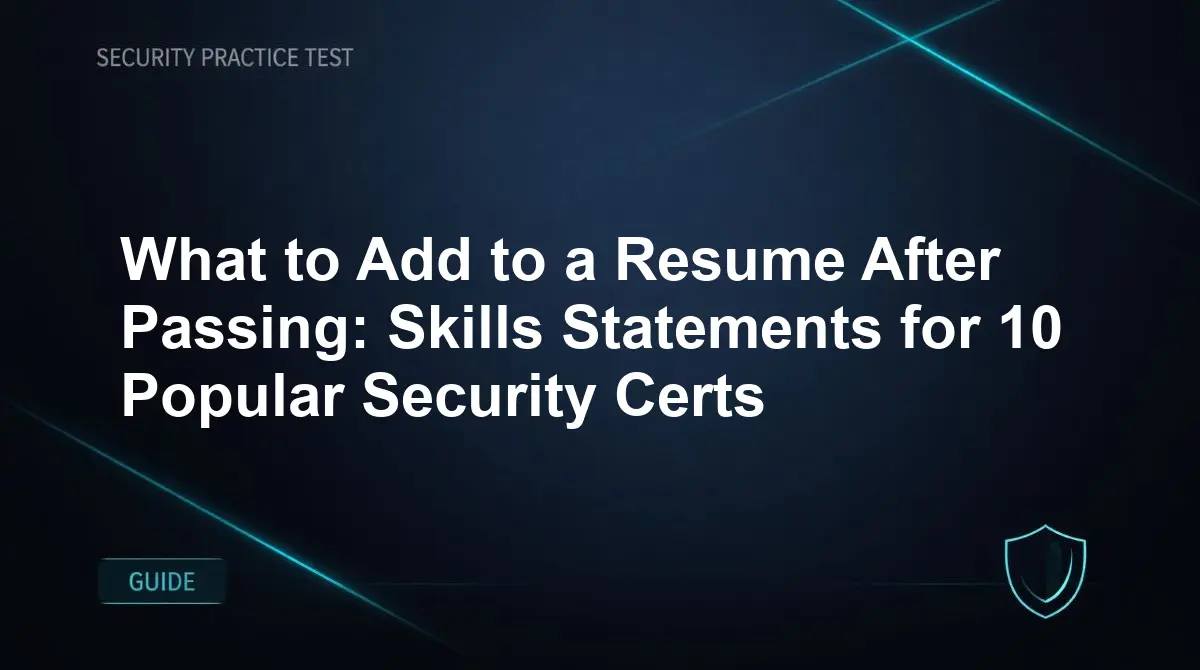 What to Add to a Resume After Passing: Skills Statements for 10 Popular Security Certs