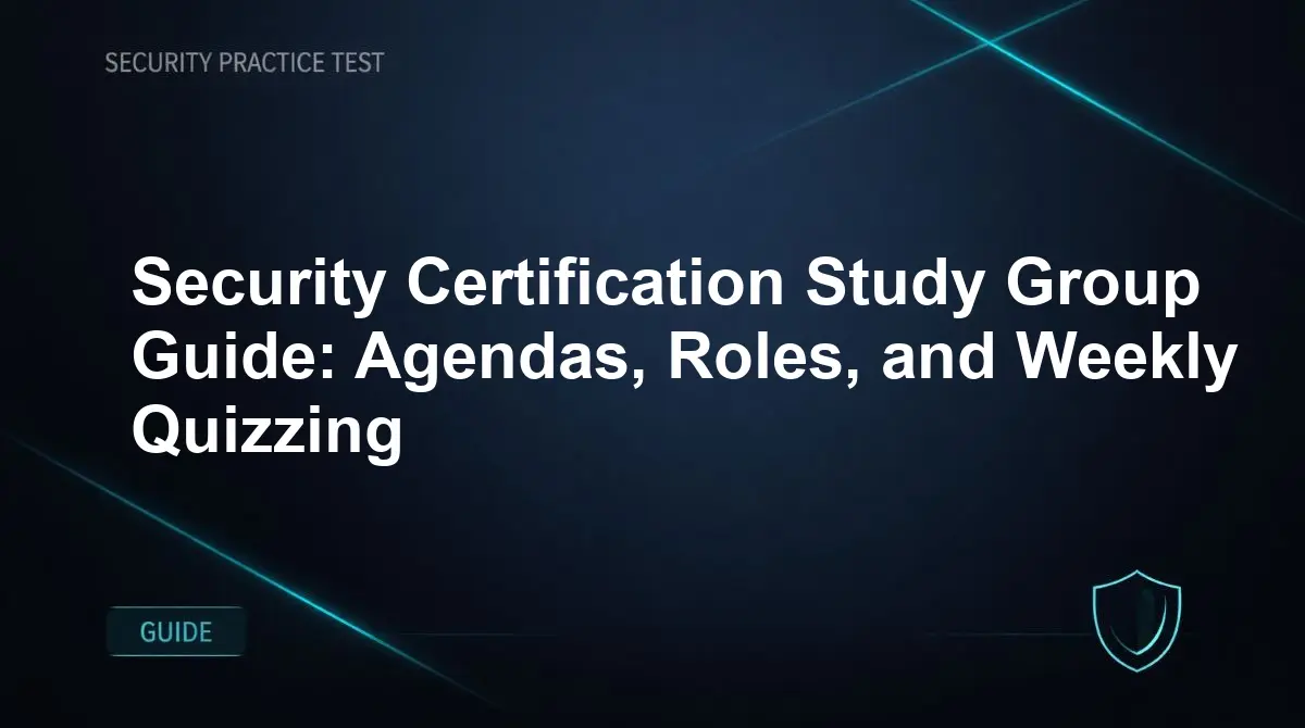 Security Certification Study Group Guide: Agendas, Roles, and Weekly Quizzing