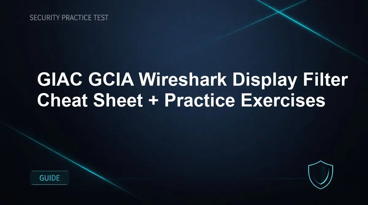 GIAC GCIA Wireshark Display Filter Cheat Sheet + Practice Exercises