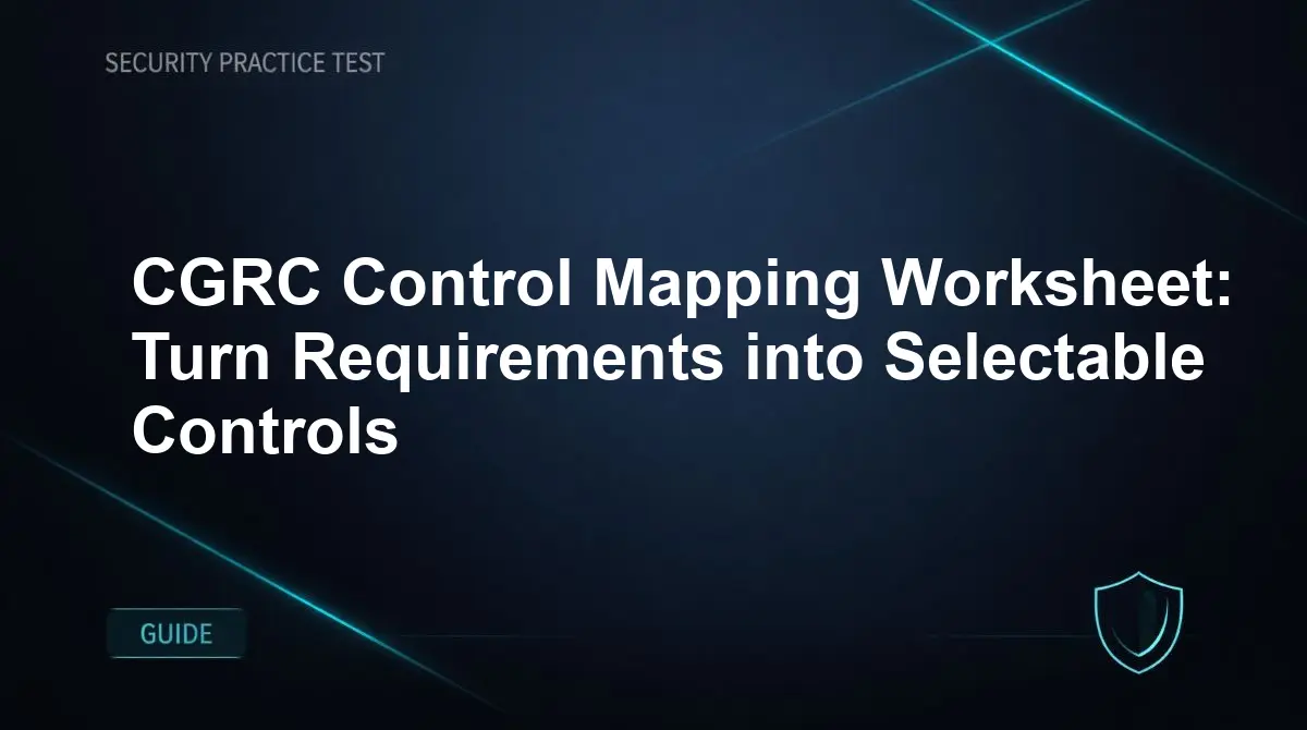 CGRC Control Mapping Worksheet: Turn Requirements into Selectable Controls