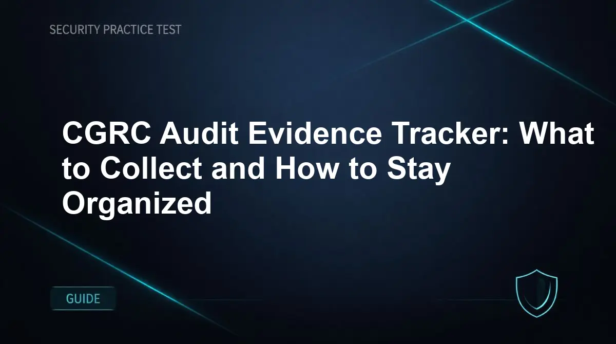 CGRC Audit Evidence Tracker: What to Collect and How to Stay Organized
