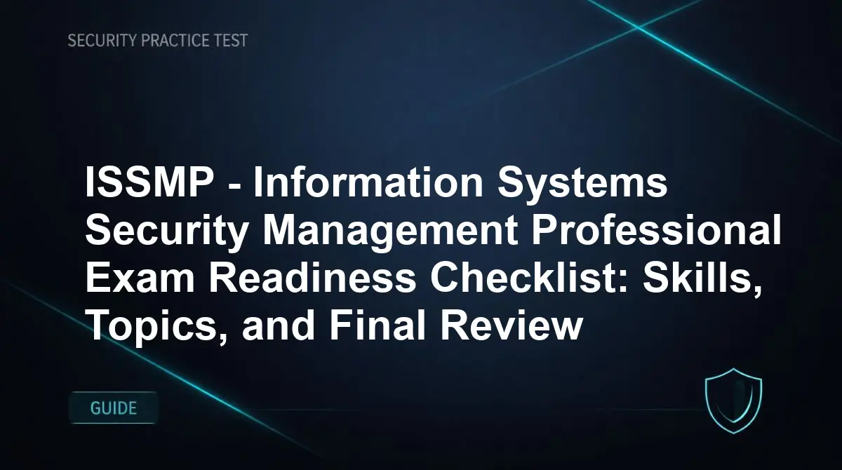 ISSMP - Information Systems Security Management Professional Exam Readiness Checklist: Skills, Topics, and Final Review