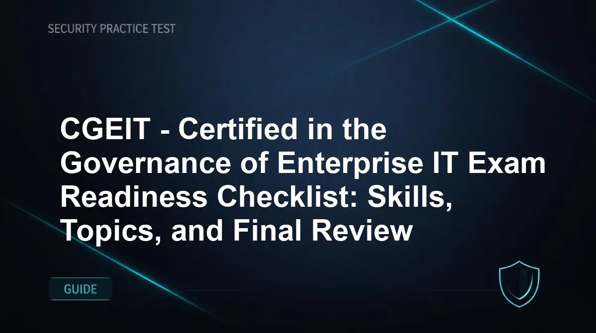 CGEIT - Certified in the Governance of Enterprise IT Exam Readiness Checklist: Skills, Topics, and Final Review