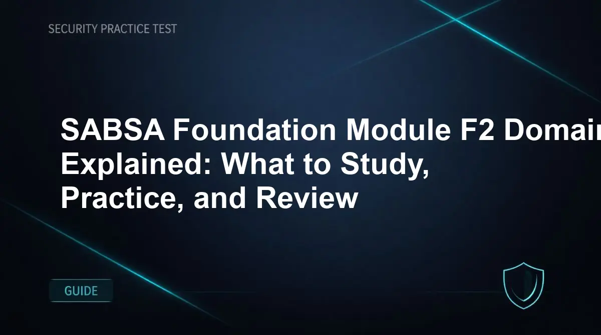 SABSA Foundation Module F2 Domains Explained: What to Study, Practice, and Review