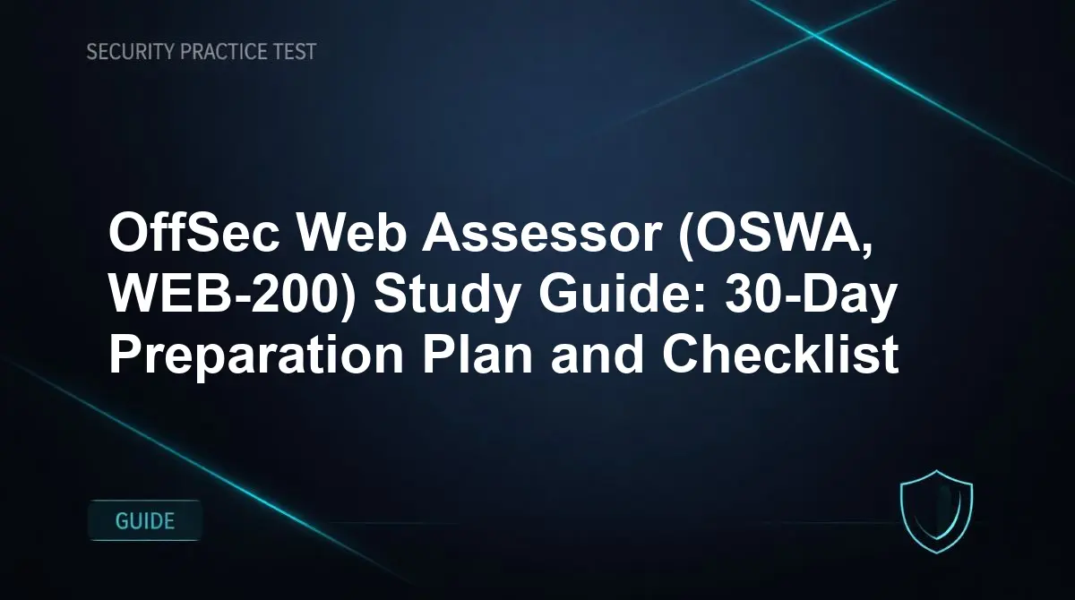 OffSec Web Assessor (OSWA, WEB-200) Study Guide: 30-Day Preparation Plan and Checklist