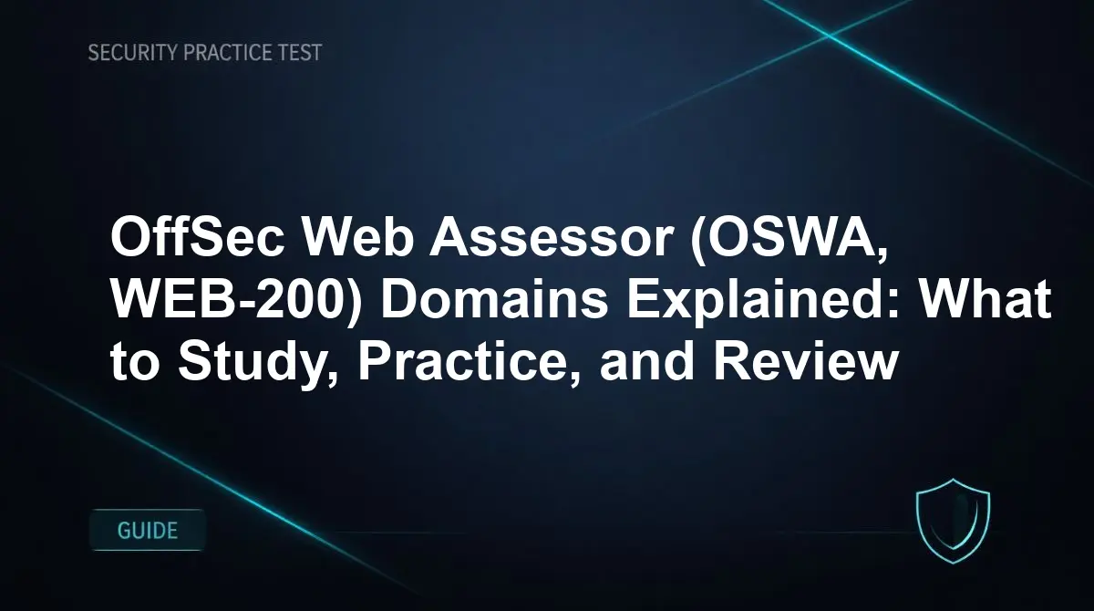 OffSec Web Assessor (OSWA, WEB-200) Domains Explained: What to Study, Practice, and Review