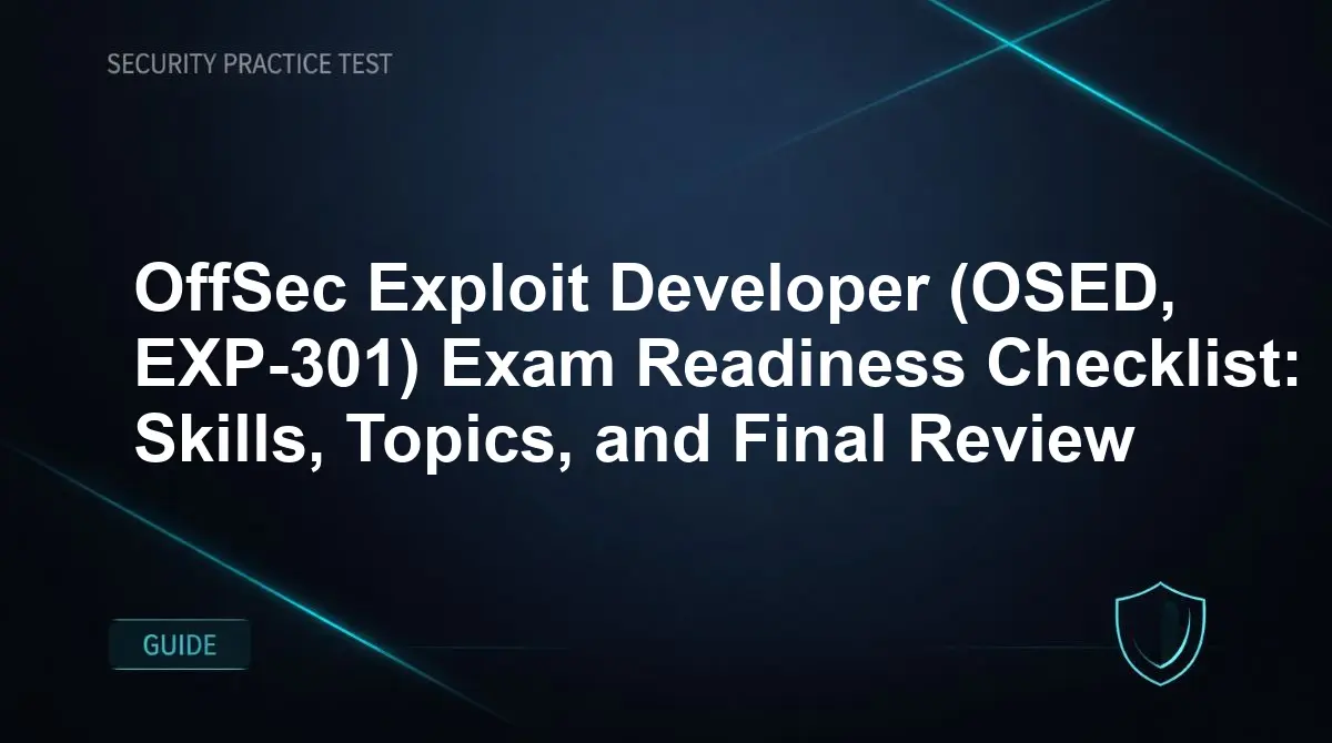 OffSec Exploit Developer (OSED, EXP-301) Exam Readiness Checklist: Skills, Topics, and Final Review