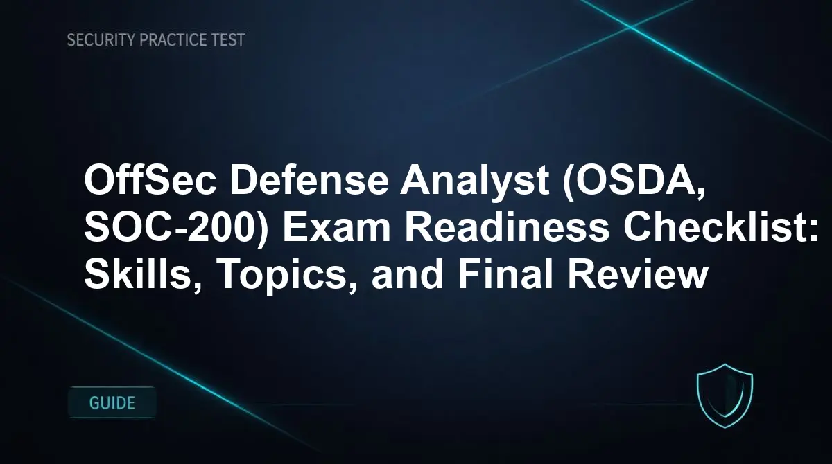 OffSec Defense Analyst (OSDA, SOC-200) Exam Readiness Checklist: Skills, Topics, and Final Review