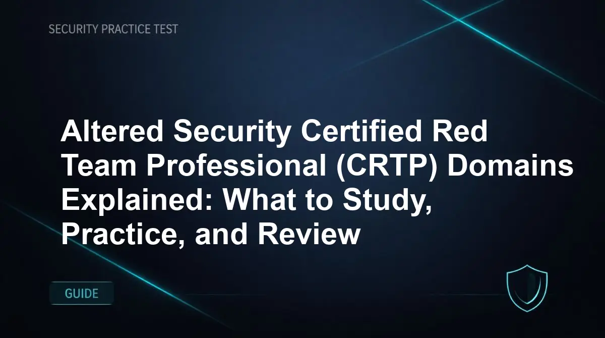 Altered Security Certified Red Team Professional (CRTP) Domains Explained: What to Study, Practice, and Review
