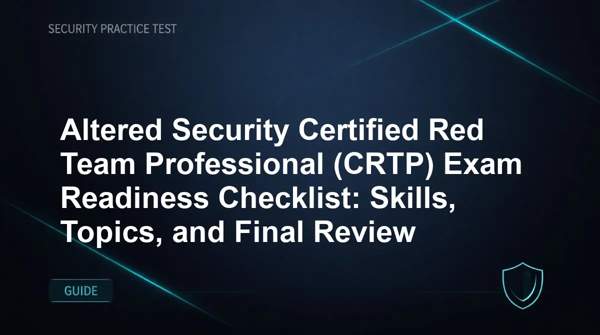 Altered Security Certified Red Team Professional (CRTP) Exam Readiness Checklist: Skills, Topics, and Final Review