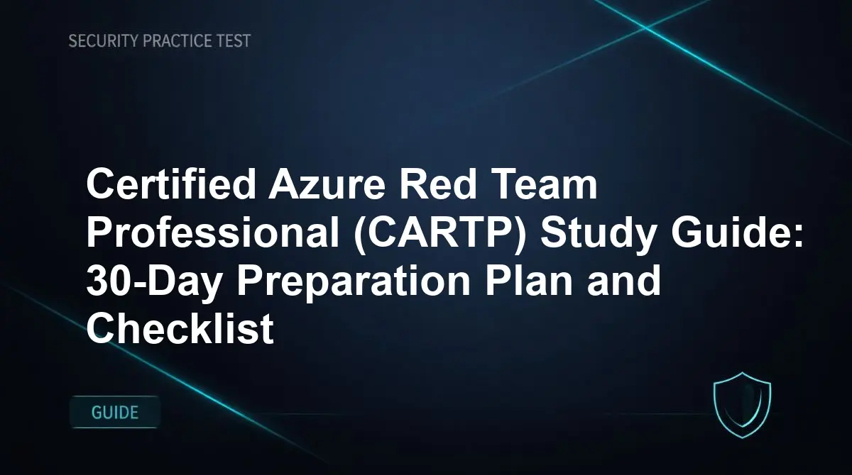 Certified Azure Red Team Professional (CARTP) Study Guide: 30-Day Preparation Plan and Checklist