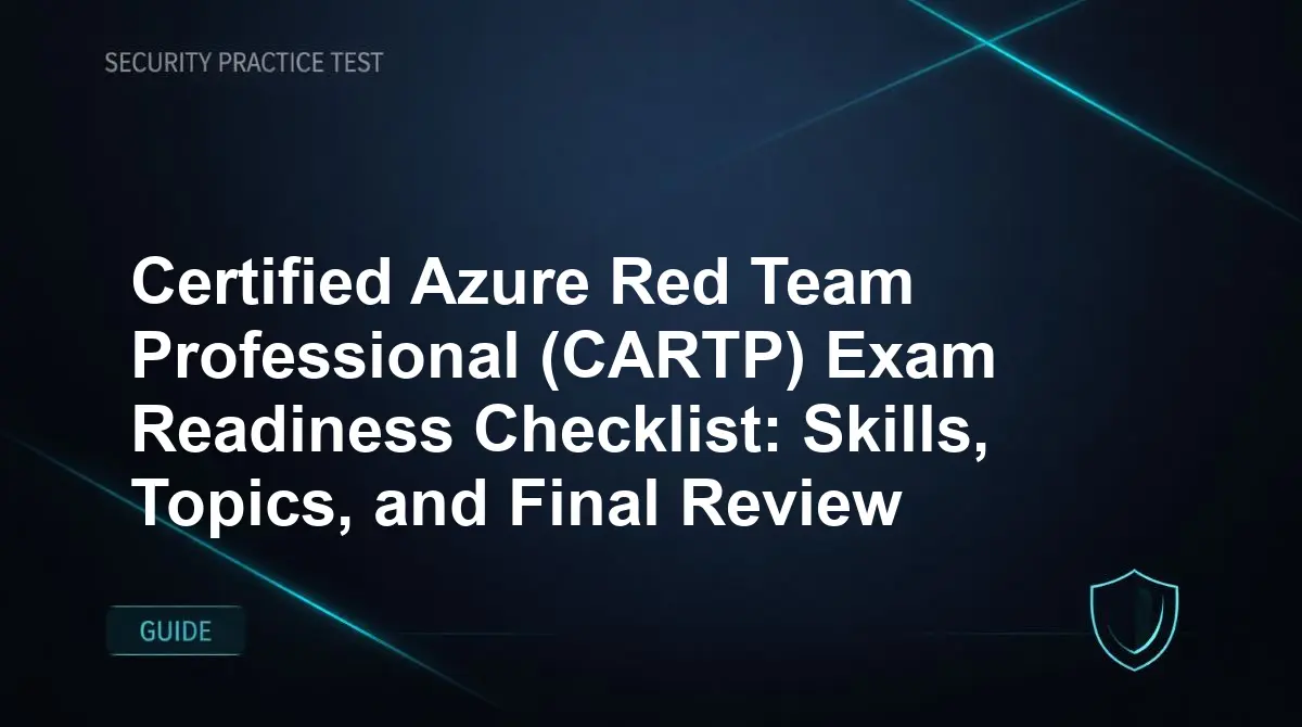Certified Azure Red Team Professional (CARTP) Exam Readiness Checklist: Skills, Topics, and Final Review