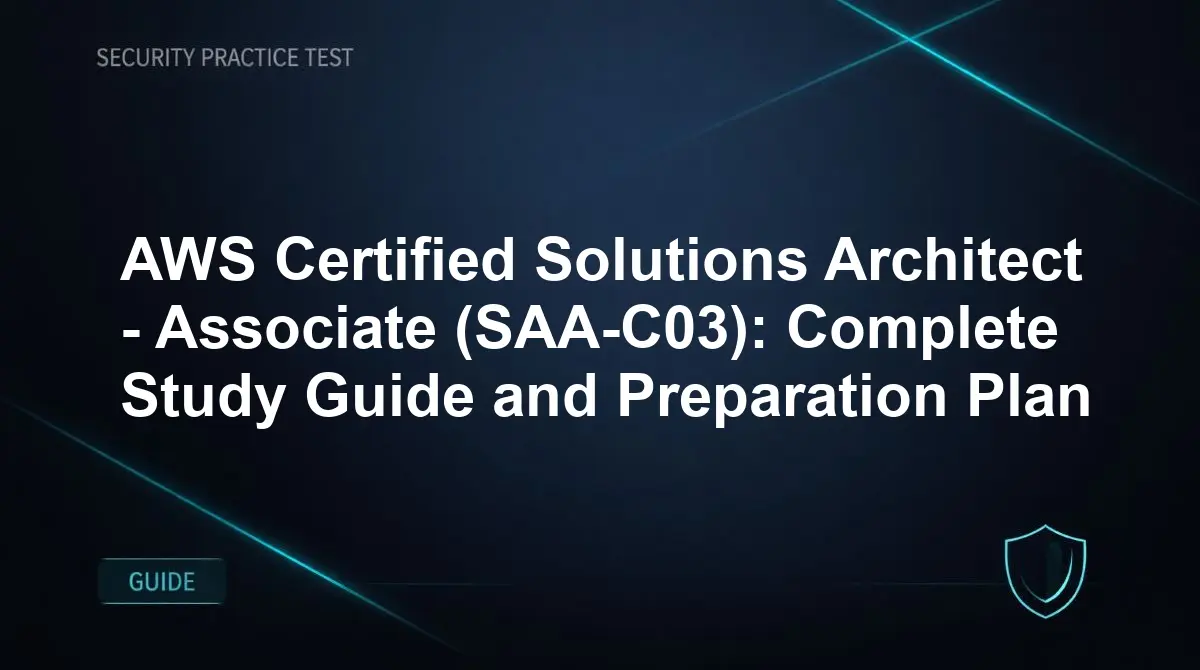 AWS Certified Solutions Architect - Associate (SAA-C03): Complete Study Guide and Preparation Plan